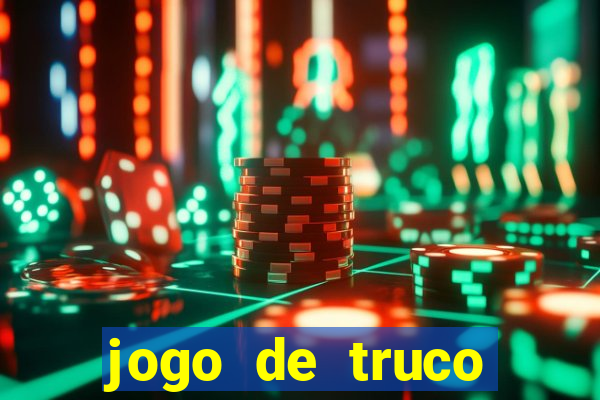 jogo de truco valendo dinheiro real